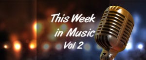 This Week in Music – Vol 2