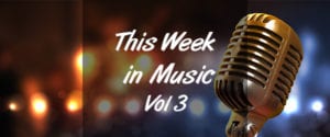 This Week in Music – Vol 3