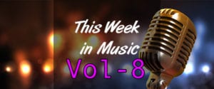 This Week in Music – Vol 8