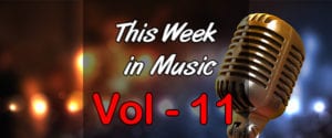 This Week in Music – Vol 11