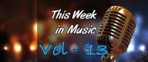 This Week in Music – Vol 13