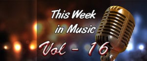 This Week in Music – Vol 16
