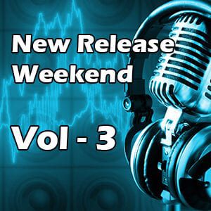 New Release Weekend – Vol 3